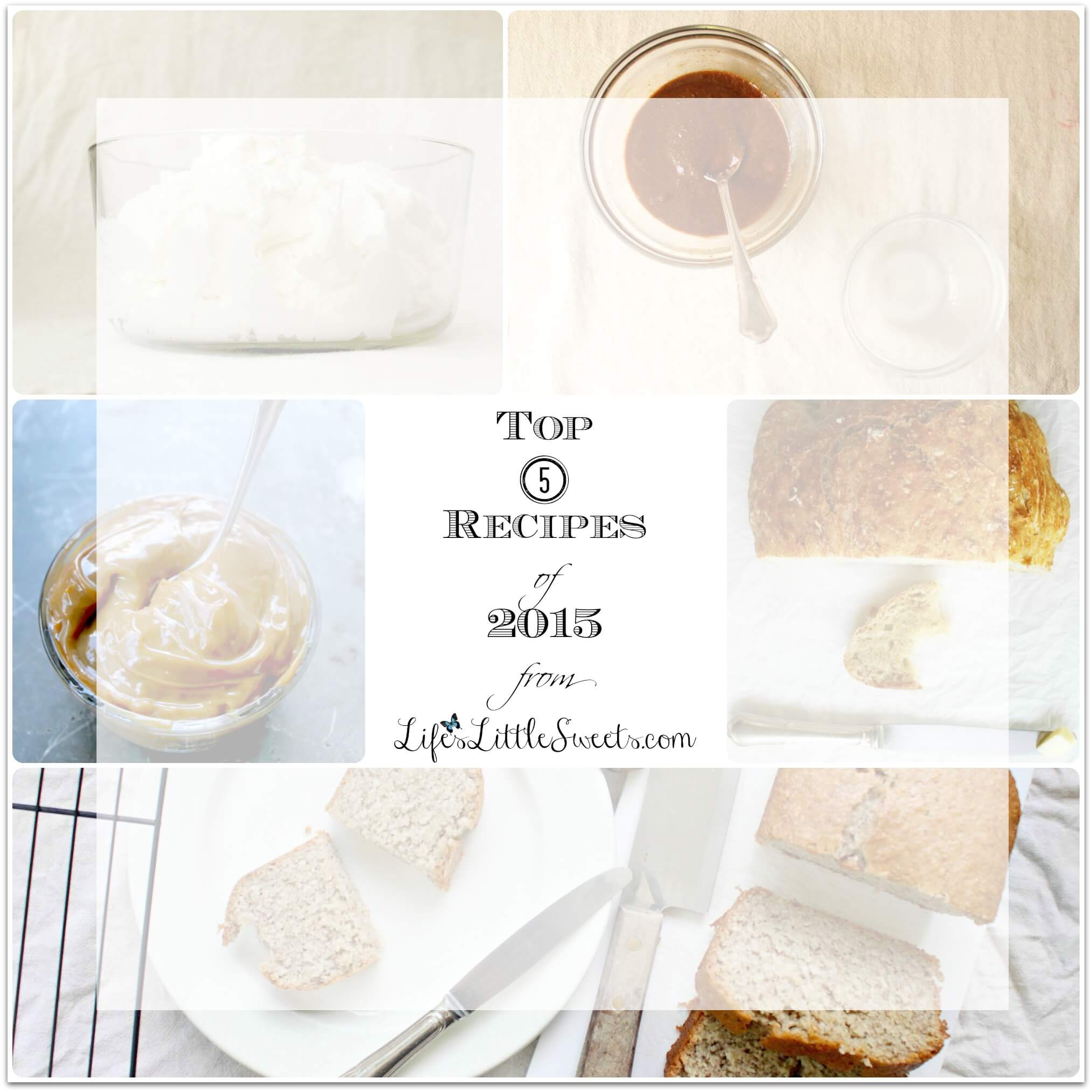 Check out the Top 5 Posts of 2015 on Life’s Little Sweets! #lifeslittlesweets #dessert #sweet #bread #caramel