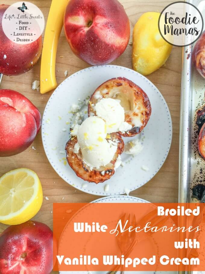 FoodieMamas 2015 and 2016 Recipe Roundup | Broiled White Nectarines with Vanilla Whipped Cream