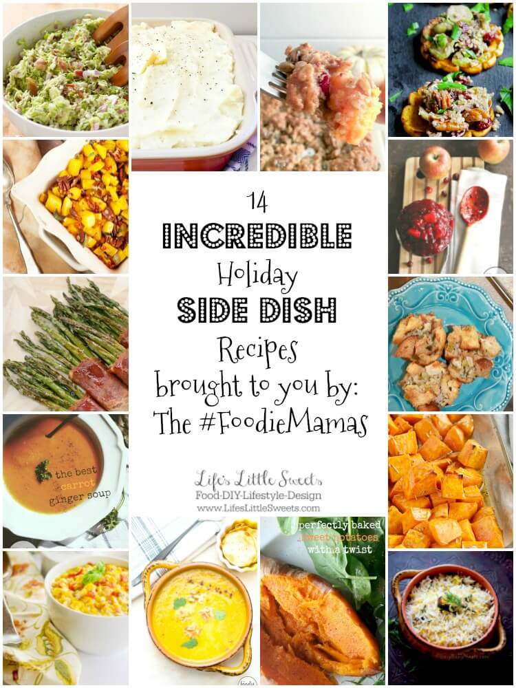 Here are 14 Incredible Holiday Side Dish Recipes from the FoodieMamas! Don’t know what to make or bring for a holiday dinner? We got you covered! Check out the recipe roundup.
