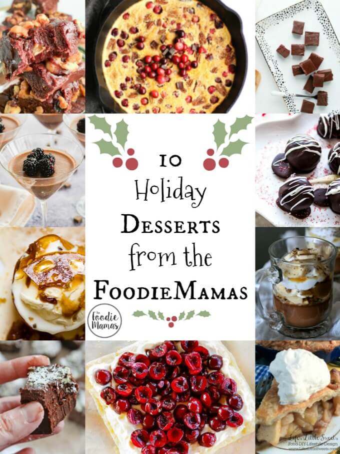 FoodieMamas 2015 and 2016 Recipe Roundup: 10 Holiday Desserts Recipe Roundup #FoodieMamas | LifesLittleSweets.com