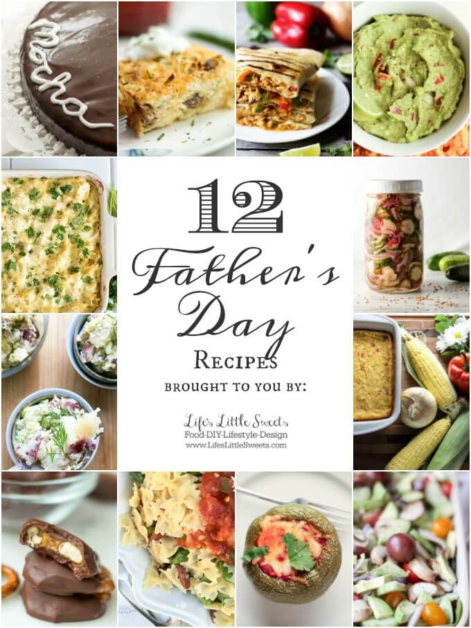 Here are 12 Father's Day delicious Recipes! Looking for recipe inspiration for Father's Day?  We got you covered from savory breakfast, family style main dishes, sides to sweet dessert options. www.lifeslittlesweets.com