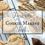 Favorite Cookie Making Tools