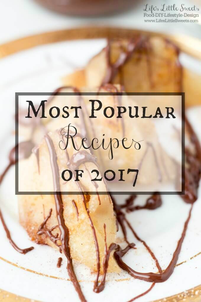 Most Popular Recipes of 2017 - Here are the top 10 most popular recipes on Life's Little Sweets for 2017. #recipes #chocolate #banana #dessert #recipes