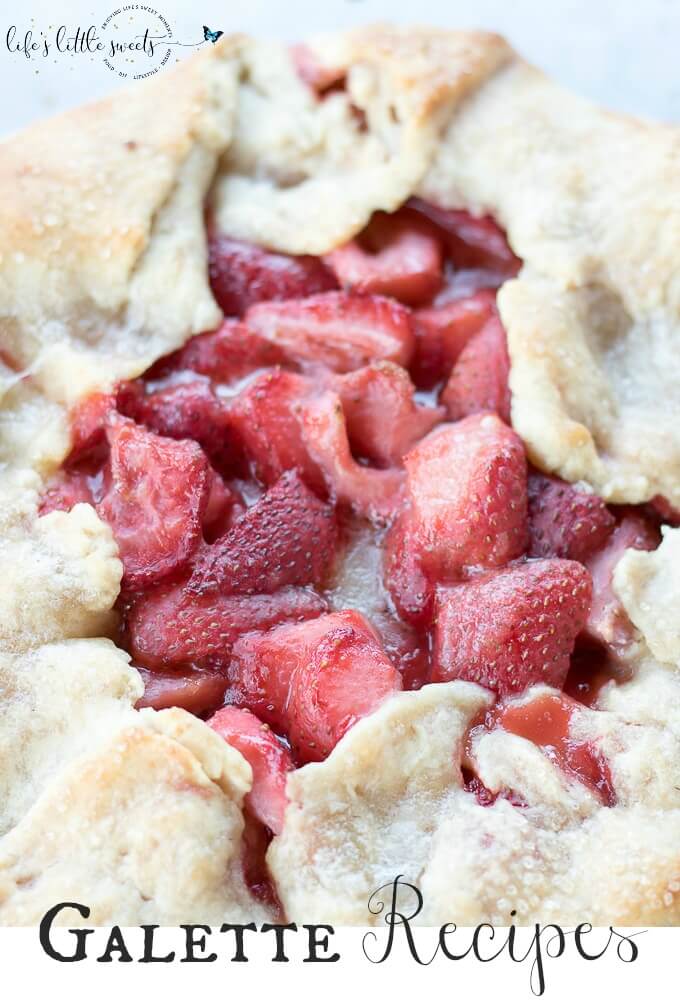 Galette Recipes - Galettes have flaky pie crust with seasonal fresh fruit, like cherries, strawberries, blueberries, peaches and apples, no pie dish required - we have compiled all the Galette Recipes on Life's Little Sweets in one place! #fruit #dessert #homemade #galette #recipes #roundup #strawberries #berries #apples #blueberry #Summer #stonefruit