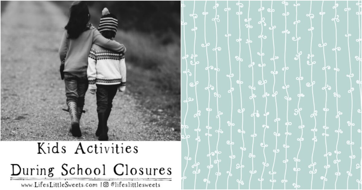 Kids Activities During School Closures - Life's Little Sweets